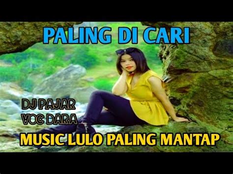 PALING DI CARI MUSIK LULO PALING MANTAP DJ PAJAR VOC DARA FYP YouTube