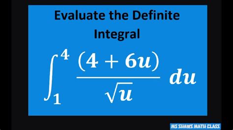 Evaluate The Definite Integral Over 1 4 For 4 6usqrtu Du