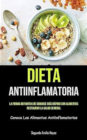 Dieta Antiinflamatoria La forma definitiva de curarse más rápido con