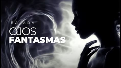 Ojos fantasmas Canción Melancólica Snappy YouTube