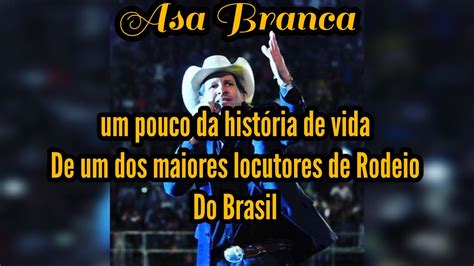 Historia De Vida De Um Dos Maiores Narradores De Rodeio Do Brasil Asa