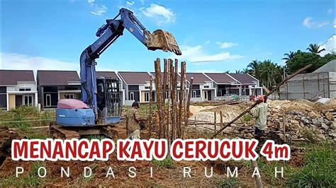 Menancap Kayu Cerucuk Untuk Pondasi Rumah YouTube