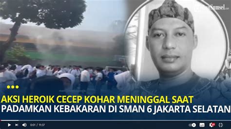 Aksi Heroik Cecep Kohar Sekuriti Yang Meninggal Saat Padamkan Kebakaran