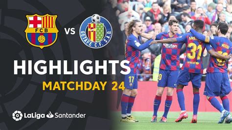 Highlights FC Barcelona vs Getafe CF (2-1) - Blog - Lienket.vn