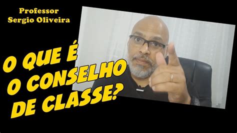 O Que é O Conselho De Classe Youtube