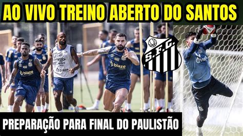 AO VIVO TREINO ABERTO DO SANTOS DIRETO DA VILA BELMIRO PREPARAÇÃO