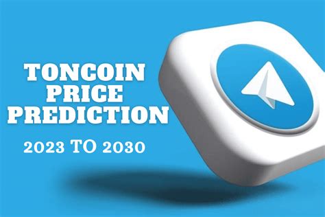 What Is TONCoin TON Price Prediction 2023 2024 2025 To 2030 Crypto