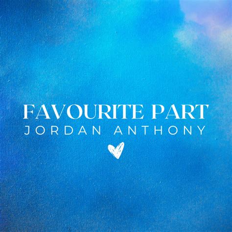 Favourite Part Single By Jordan Anthony Spotify