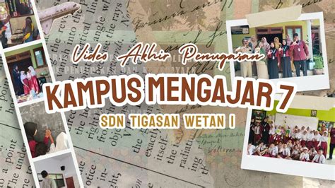 VIDEO AKHIR PENUGASAN KAMPUS MENGAJAR 7 SDN TIGASAN WETAN I YouTube