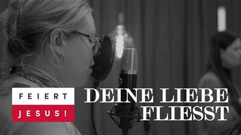 Deine Liebe fließt Feiert Jesus feat Leslie Ann Jost Offizielles