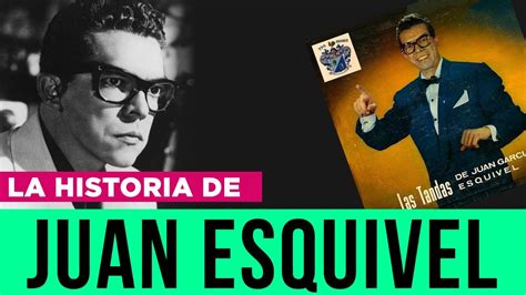 La Historia De Juan Garc A Esquivel Youtube