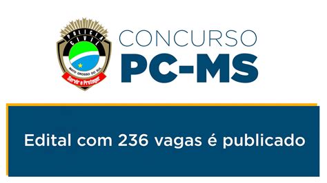 Concurso PC MS Edital 236 vagas é publicado Rico Domingues