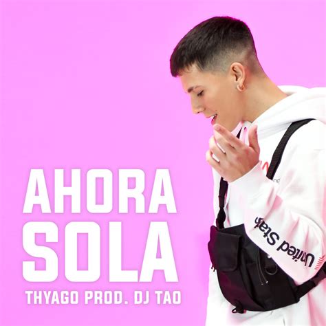 Thyago And Dj Tao Ahora Sola Lyrics Genius Lyrics