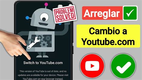 C Mo Solucionar El Problema De Cambiar A Youtube Esta Versi N De