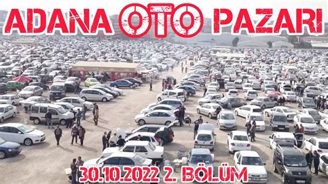 ADANA OTO PAZARI SAHİBİNDEN SATILIK ARABALAR 30 EKİM 2022 AÇIK ARABA