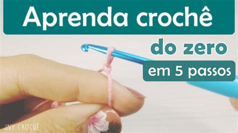 Aula De Croch Para Iniciantes Aprenda Croch Do Zero Em Passos