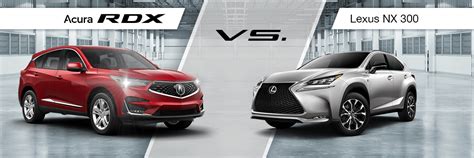 Acura Rdx Vs Lexus Nx 300 Comparison Review Napletons Palm Beach Acura