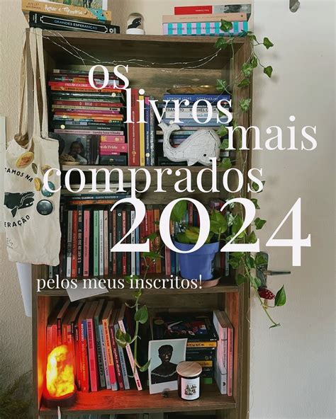 Julia Esses Foram Os 9 Livros Mais Comprados Em 2024 Para Quem Usou