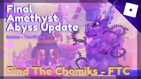 How To Get All Chomiks In The Final Amethyst Abyss Update Find The