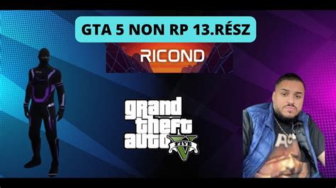 Gta 5 Non RP Magyar szerver 13 rész Felismertek minket YouTube