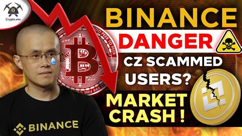 BREAKING CZ Scammed Binance Users Binance FUD More Crash