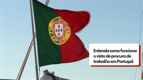 Visto De Procura De Trabalho Para Brasileiros Em Portugal Entenda Como