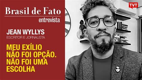 🔴 “meu Exílio Não Foi Opção Não Foi Uma Escolha” Jean Wyllys No