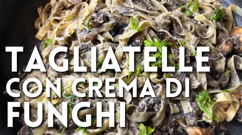 TAGLIATELLE CON CREMA DI FUNGHI Di Betty E Marco Ricetta Facile E