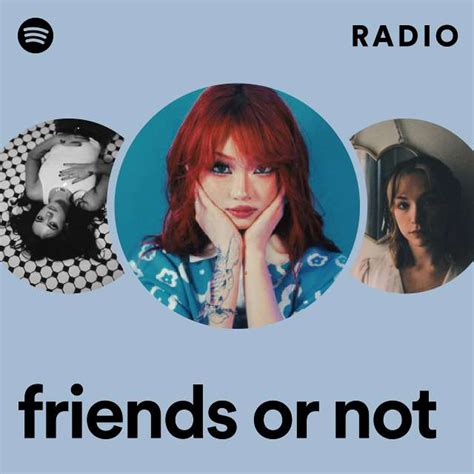 Friends Or Not Radio Playlist By Spotify Spotify