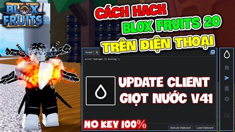 Cách MOD Blox Fruits 20 Trên Điện Thoại Update Client Giọt Nước V41