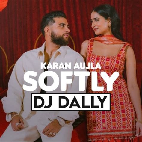 Stream Softly Desi Mix Karan Aujla Dj Dally Latest Punjabi