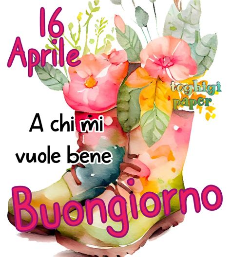 16 Aprile Buongiorno Immagini ToghigiPaper