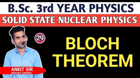 L29 BLOCH THEOREM SOLID STATE NUCLEAR PHYSICS B Sc 3rd Sem