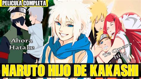 QHPS Naruto Era Hijo De Kakashi Hatake PELICULA COMPLETA Todos Los