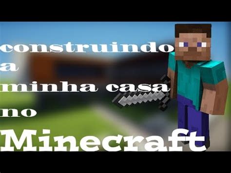 Minecraft 4 Construindo A Minha Casa Na Floresta Part 1 E Domando Um