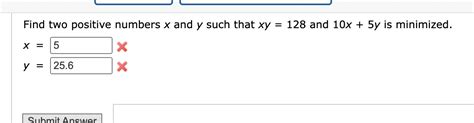 Solved Find Two Positive Numbers X And Y Such That Xy 128 Chegg