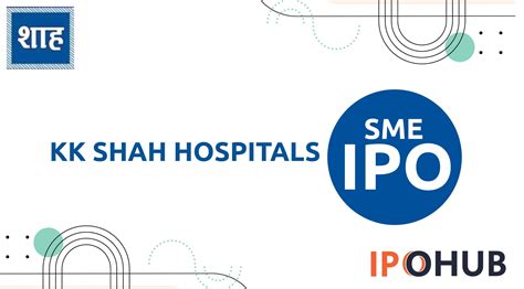 Kk Shah Hospitals Ipo Dates Price Gmp Review Ipohub