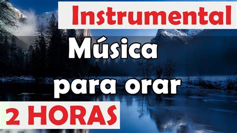 2 Horas De Musica Instrumental Musica Para Orar YouTube