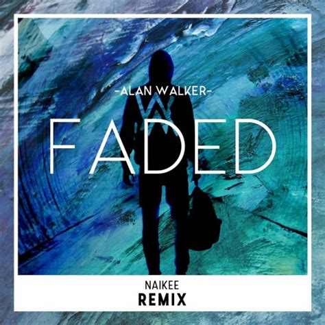 Stream Alan Walker - Faded "AF" (NaiKee "fadedaf" Remix) by NAIKEE ...