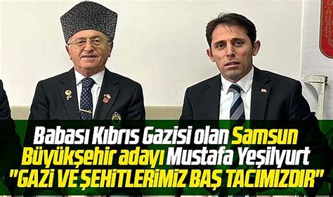 Gelecek Partisi Samsun B Y K Ehir Aday Mustafa Ye Ilyurt Gazileri