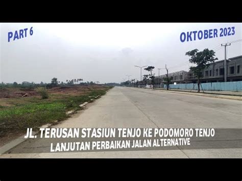 LANJUTAN PERBAIKAN JALAN TERUSAN STASIUN TENJO KE PODOMORO TENJO