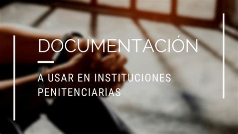 9 Documentos A Utilizar En Instituciones Penitenciarias Victor Nieto