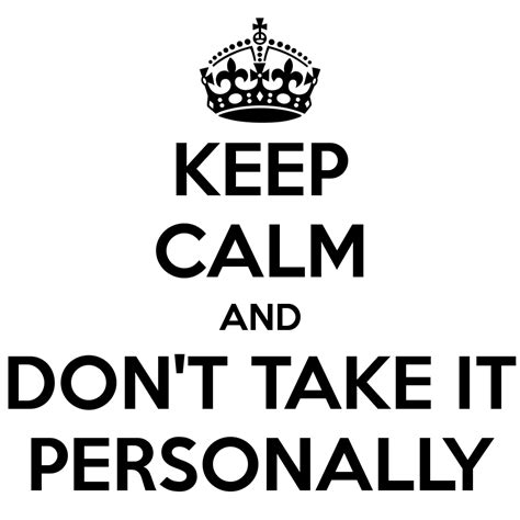 Dont Take Things Personally Quotes QuotesGram