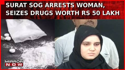 Surat 500 Grams Of Drugs Worth Rs 50 Lakhs Seized One Woman Detained Latest News English