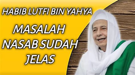 Nasab Dan Sebab Keturunan Nabi Muhammad Saw Habib Lutfi Bin Yahya