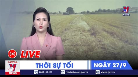 TRỰC TIẾP Thời sự 24h cập nhật tối 27 9 Tin nóng Thế giới mới nhất