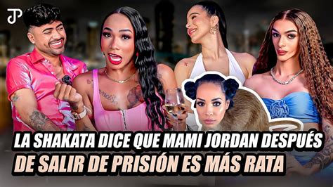 La Shakata Dice Que Mami Jordan Despu S De Salir De Prisi N Es M S Rata