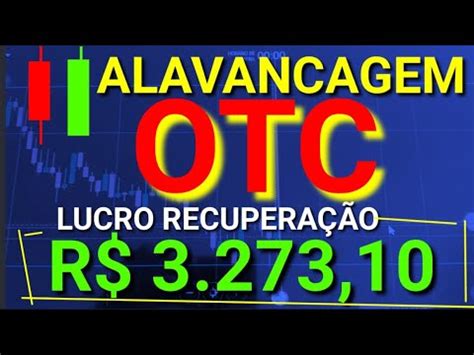 ALAVANCAGEM NO OTC E LUCRO DE R 3 273 10 APÓS RECUPERAÇÃO DE R 406