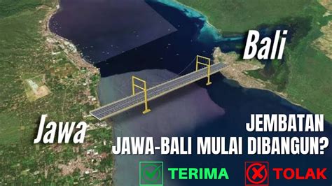 Akhirnya Jembatan Jawa Bali Dibangun Mengapa Warga Bali Menolak Keras