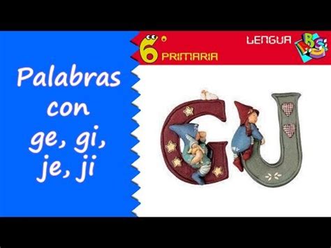 Palabras con ge gi je ji Ortografía Lengua Educación primaria